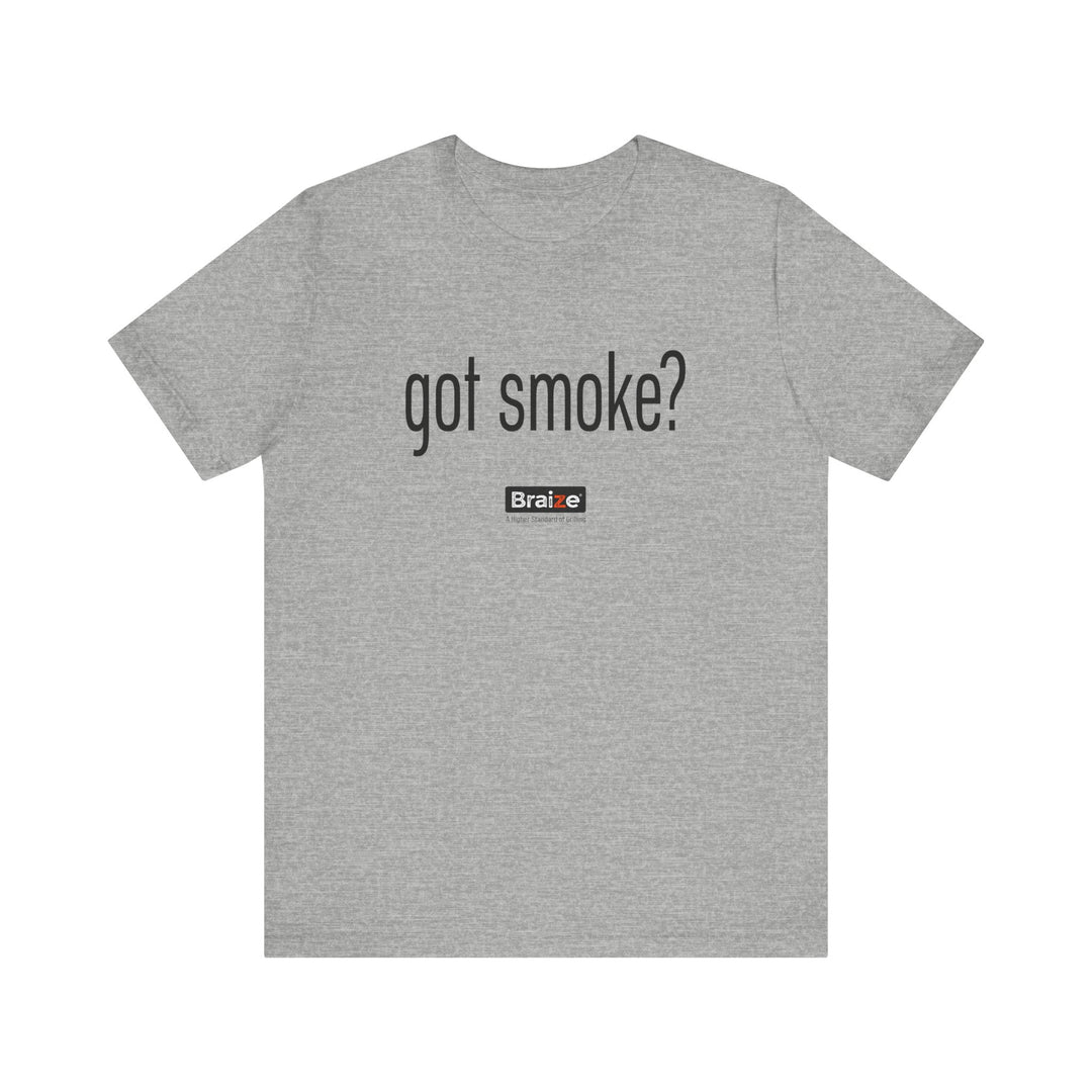 Got Smoke? Tee